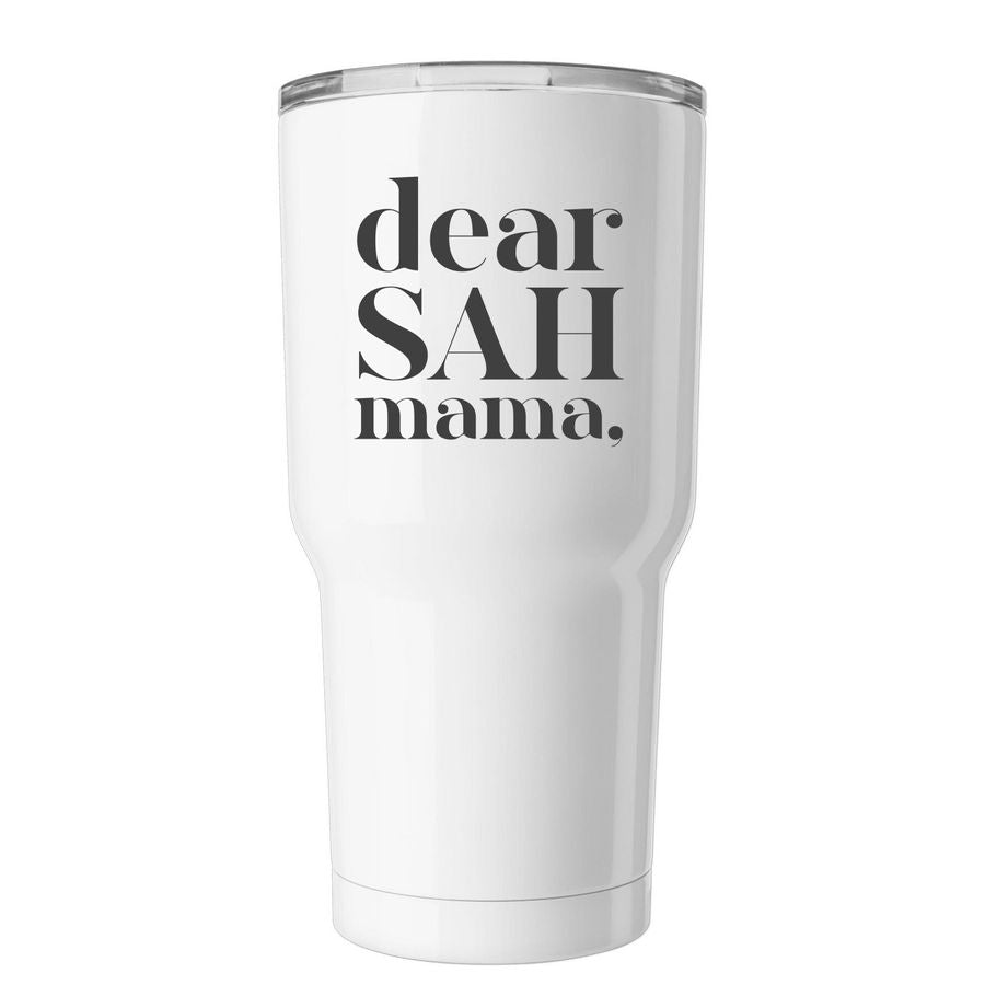 Dear SAH Mama Tumbler